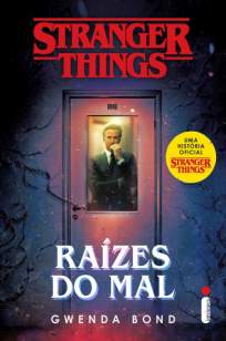 Baixar Livro Raízes do Mal - Stranger Things Vol. 1 - Gwenda Bond em ePub PDF Mobi ou Ler Online