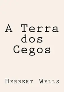 Baixar Livro A Terra dos Cegos - H.G. Wells em ePub PDF Mobi ou Ler Online