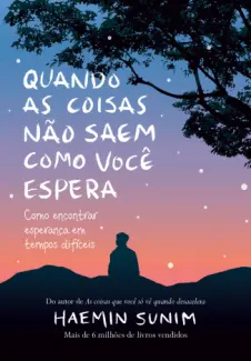 Baixar Livro Quando as Coisas não saem como você Espera - Haemin Sunim em ePub PDF Mobi ou Ler Online