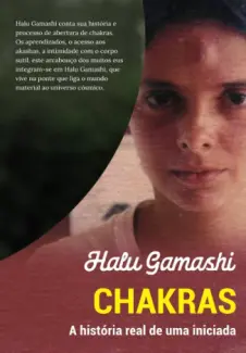 Baixar Livro Chakras, a história real de uma iniciada - Halu Gamashi em ePub PDF Mobi ou Ler Online