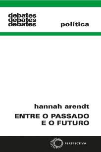 Baixar Livro Entre o Passado e o Futuro (Debates) - Hannah Arendt em ePub PDF Mobi ou Ler Online