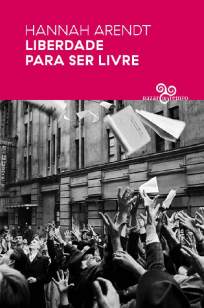 Baixar Livro Liberdade para Ser Livre (Por que Política?) - Hannah Arendt em ePub PDF Mobi ou Ler Online