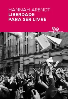 Baixar Livro Liberdade Para Ser Livre-Bazar do Tempo - Hannah Arendt em ePub PDF Mobi ou Ler Online