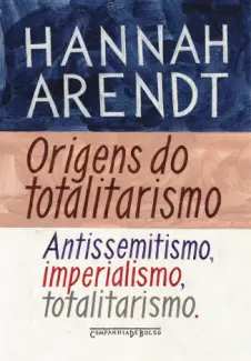 Origens do Totalitarismo  -  Hannah Arendt