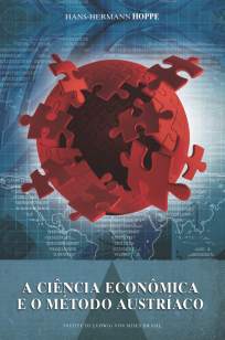 Baixar A Ciência Econômica e o Método Austríaco - Hans-Hermann Hoppe ePub PDF Mobi ou Ler Online