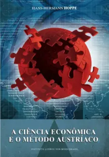 Baixar Livro A Ciência econômica e o método austríaco - Hans-Hermann Hoppe em ePub PDF Mobi ou Ler Online