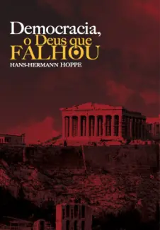 Democracia, O Deus Que Falhou  -  Hans-Hermann Hoppe