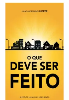 O que Deve Ser Feito  -  Hans-Hermann Hoppe