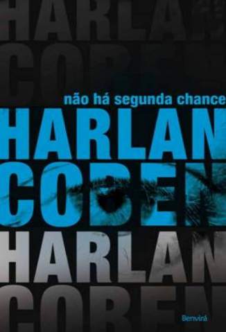 Baixar Não Há Segunda Chance - Harlan Coben ePub PDF Mobi ou Ler Online