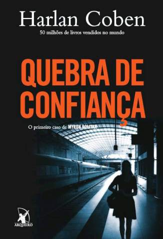 Baixar Quebra de Confiança - Myron Bolitar Vol. 1 - Harlan Coben ePub PDF Mobi ou Ler Online