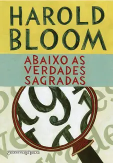Abaixo as Verdades Sagradas  -  Harold Bloom