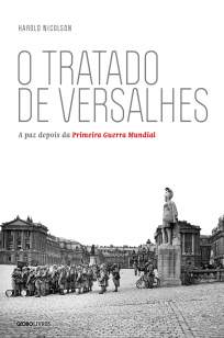 Baixar Livro O Tratado de Versalhes: a Paz Depois da Primeira Guerra Mundial - Harold Nicolson em ePub PDF Mobi ou Ler Online