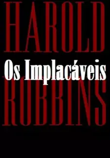 Baixar Livro Os Implacaveis - Harold Robbins em ePub PDF Mobi ou Ler Online
