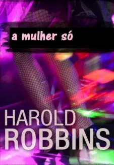 A Mulher Só - Harold Robbins