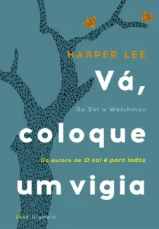 Vá, Coloque Um Vigia  -  Harper Lee