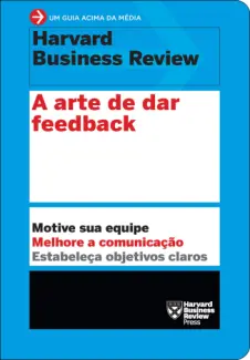Baixar Livro A arte de dar feedback - Harvard Business Review em ePub PDF Mobi ou Ler Online