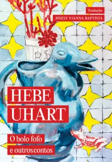 Baixar Livro O Bolo Fofo & Outros Contos - Hebe Uhart em ePub PDF Mobi ou Ler Online