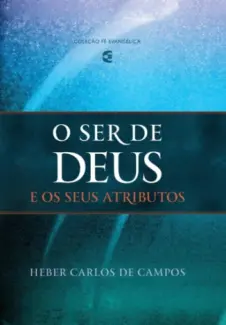 Baixar Livro O Ser De Deus E Seus Atributos - Heber Carlos De Campos em ePub PDF Mobi ou Ler Online