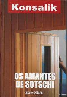 Baixar Livro Os Amantes De Sotschi - Heinz G Konsalik em ePub PDF Mobi ou Ler Online