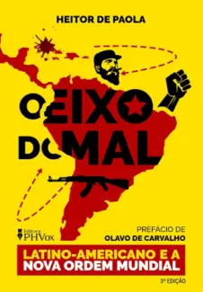 Baixar Livro O Eixo do Mal Latino-Americano - Heitor de Paola em ePub PDF Mobi ou Ler Online