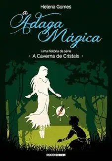 Baixar Livro A Adaga Mágica - Uma Historia da Caverna de Cristais Vol. 3 - Helena Gomes em ePub PDF Mobi ou Ler Online
