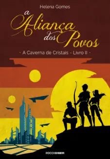 Baixar Livro A Aliança dos Povos - A Caverna de Cristais Vol. 2 - Helena Gomes em ePub PDF Mobi ou Ler Online