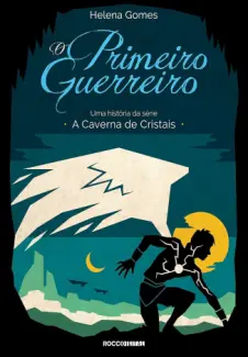 Baixar Livro O Primeiro Guerreiro - Uma Historia da Caverna de Cristais Vol. 2 - Helena Gomes em ePub PDF Mobi ou Ler Online