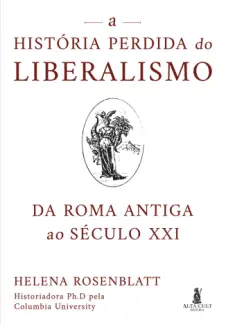 Baixar Livro A História Perdida do Liberalismo - Helena Rosenblatt em ePub PDF Mobi ou Ler Online