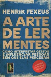 Baixar Livro A Arte de Ler Mentes - Henrik Fexeus em ePub PDF Mobi ou Ler Online