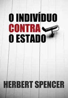 Baixar Livro O Indivíduo Contra o Estado - Herbert Spencer em ePub PDF Mobi ou Ler Online