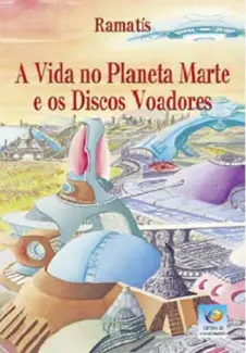 A Vida No Planeta Marte e os Discos Voadores  -  Hercílio Maes