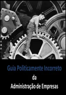 Baixar Livro Guia Politicamente Incorreto da Administracao de Empresas - Heverton Anunciacao em ePub PDF Mobi ou Ler Online