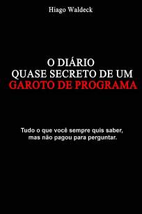 Baixar Livro O Diário Quase Secreto de um Garoto de Programa - Hiago Waldeck em ePub PDF Mobi ou Ler Online
