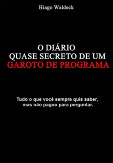 Baixar Livro O Diário Quase Secreto De Um Garoto De Programa - Hiago Waldeck em ePub PDF Mobi ou Ler Online
