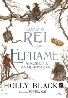 Baixar Livro Como o Rei de Elfhame Aprendeu a Odiar Histórias - O Povo do Ar Vol. 4 - Holly Black em ePub PDF Mobi ou Ler Online