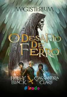 O Desafio de Ferro  -  Magisterium  - Vol.  1  -  Holly Black