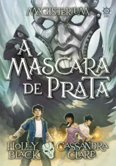 A máscara de prata  -  Magisterium  - Holly Black