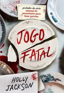 Baixar Livro Jogo Fatal - Manual de Assassinato para Boas Garotas Vol. 0.5 - Holly Jackson em ePub PDF Mobi ou Ler Online