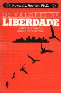 Baixar Livro Os Valores da Liberdade - Howard J. Resnick em ePub PDF Mobi ou Ler Online