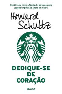 Baixar Livro Dedique-Se de Coração - Howard Schultz em ePub PDF Mobi ou Ler Online
