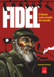 Baixar Livro Fidel - o Tirano Mais Amado do Mundo - Humberto Fontova em ePub PDF Mobi ou Ler Online