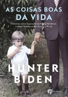 Baixar Livro As Coisas Boas da Vida - Hunter Biden em ePub PDF Mobi ou Ler Online
