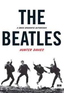 The Beatles: A Única Biografia Autorizada - Hunter Davies