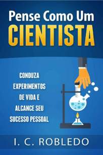 Baixar Livro Pense Como um Cientista - I. C. Robledo em ePub PDF Mobi ou Ler Online