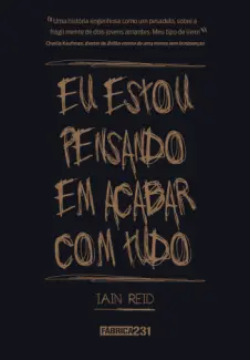 Eu Estou Pensando em Acabar com tudo  -  Iain Reid