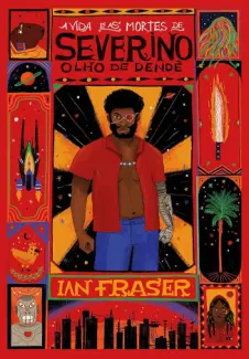 Baixar Livro A Vida E as Mortes De Severino Olho De Dendê - Ian Fraser em ePub PDF Mobi ou Ler Online