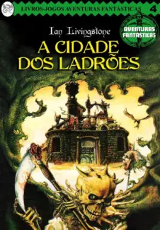A Cidade dos Ladrões  -  Aventuras Fantásticas   - Vol.  4   -  Ian Livingstone