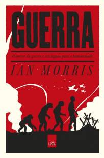 Baixar Livro Guerra: O Horror da Guerra e seu Legado para a Humanidade - Ian Morris em ePub PDF Mobi ou Ler Online