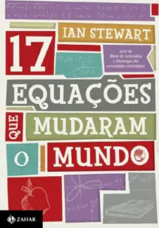 17 Equações Que Mudaram o Mundo  -  Ian Stewart