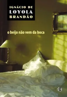 Baixar Livro O Beijo Nao Vem da Boca - Ignacio de Loyola Brandao em ePub PDF Mobi ou Ler Online
